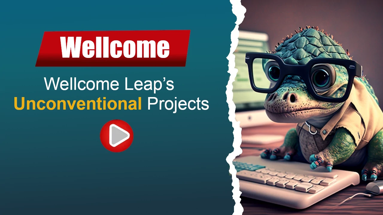 Wellcome Leap’s Unconventional Projects