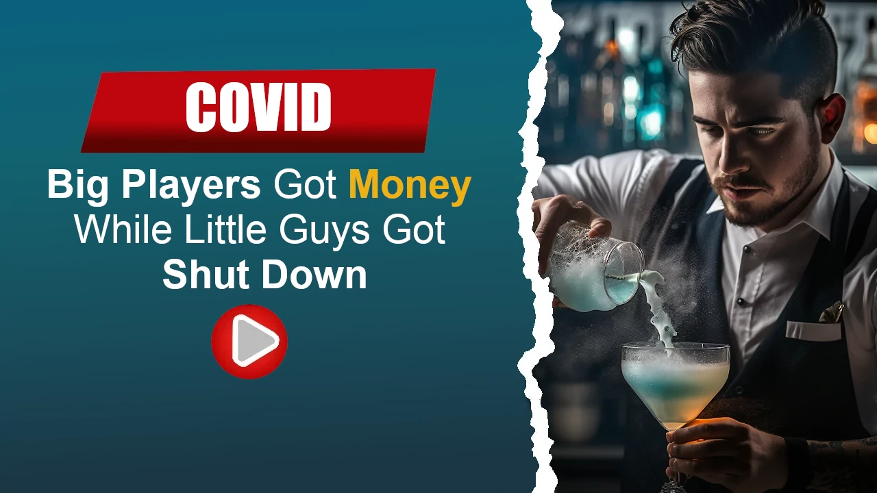 COVID, Big Players Got Money While Little Guys Got Shut Down