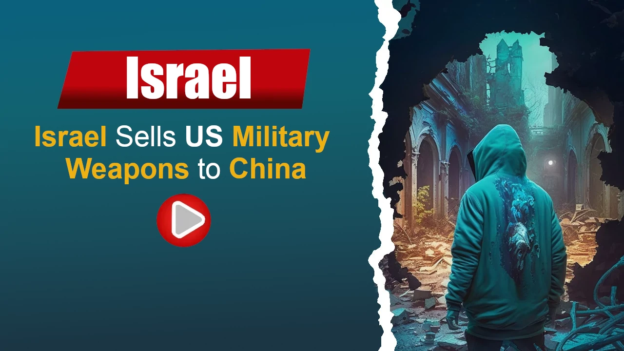 Israel Sells US Military Weapons to China