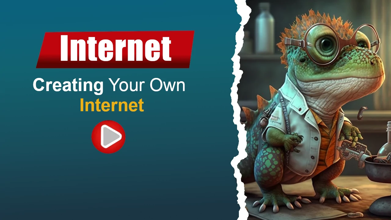 Creating Your Own Internet